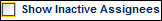 Show Inactive Assignees check box